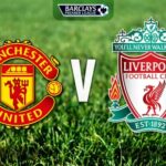 Nhận định Man Utd vs Liverpool – 23h30 ngày 12/9